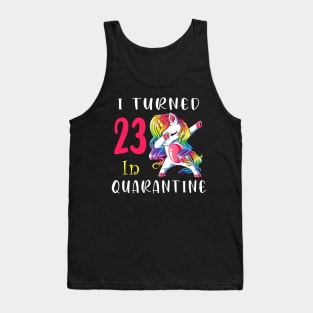 I Turned 23 in quarantine Cute Unicorn Dabbing Tank Top